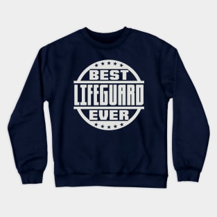 Best Lifeguard Ever Crewneck Sweatshirt